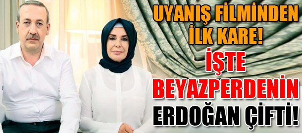 ‘Uyanış’ Filminden İlk Kare! İşte Beyazperdenin Erdoğan Çifti