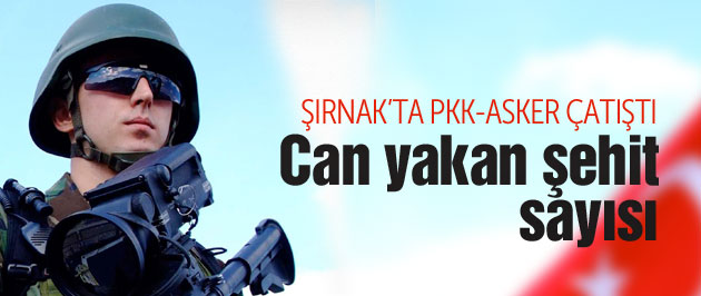 Şırnak’ta Çatışma: 6 Asker Şehit