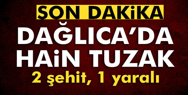 Son Dakika! Dağlıca’da Hain Tuzak: 2 Asker Şehit, 1 Asker Yaralı