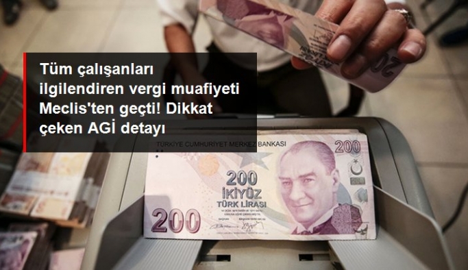 Son Dakika: Tüm Çalışanların Maaşlarına Vergi Muafiyeti Getiren Teklif Meclis’te Kabul Edildi! Dikkat Çeken Agi Detayı